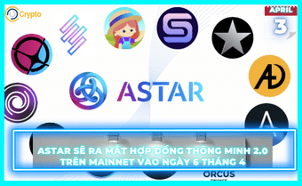 Astar sẽ ra mắt Hợp đồng thông minh 2.0 trên Mainnet vào ngày 6 tháng 4