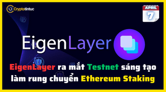 EigenLayer ra mắt Testnet sáng tạo làm rung chuyển Ethereum Staking