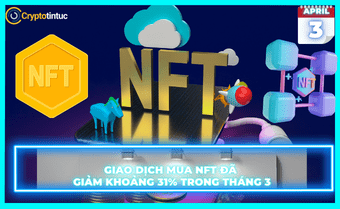 Giao dịch mua NFT đã giảm khoảng 31% trong tháng 3