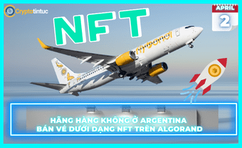 Hãng hàng không ở Argentina bán vé dưới dạng NFT trên Algorand