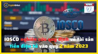 IOSCO nghiên cứu quy định về tài sản tiền điện tử vào quý 2 năm 2023