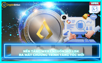 Nền tảng Web3 nguồn mở Lisk ra mắt chương trình tăng tốc mới
