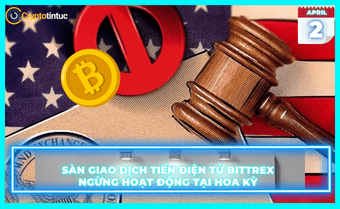 Sàn giao dịch tiền điện tử Bittrex ngừng hoạt động tại Hoa Kỳ