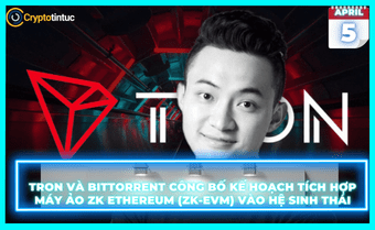 TRON và BitTorrent công bố kế hoạch tích hợp Máy ảo ZK Ethereum (ZK-EVM) vào hệ sinh thái