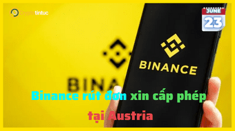 Binance rút đơn xin cấp phép tại Austria