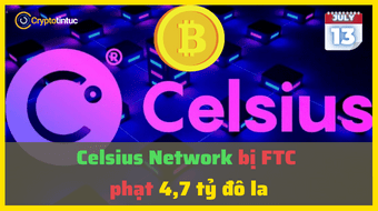 Celsius Network bị FTC phạt 4,7 tỷ đô la