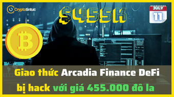 Giao thức Arcadia Finance DeFi bị hack với giá 455.000 đô