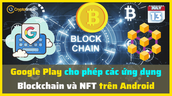 Google Play cho phép các ứng dụng Blockchain và NFT trên Android