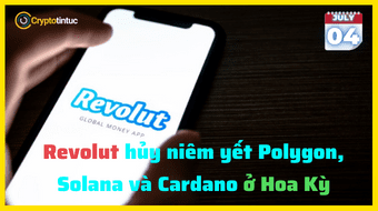 Revolut hủy niêm yết Polygon Solana và Cardano ở Hoa Kỳ