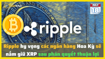 ngân hàng Hoa Kỳ sẽ nắm giữ XRP sau phán quyết thuận lợi