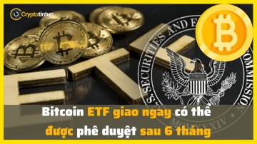 Bitcoin ETF giao ngay có thể được phê duyệt sau 6 tháng