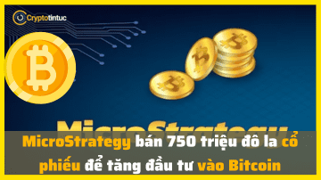 MicroStrategy bán 750 triệu đô la cổ phiếu để tăng đầu tư vào Bitcoin